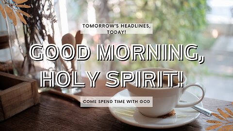 Good Morning, Holy Spirit!
