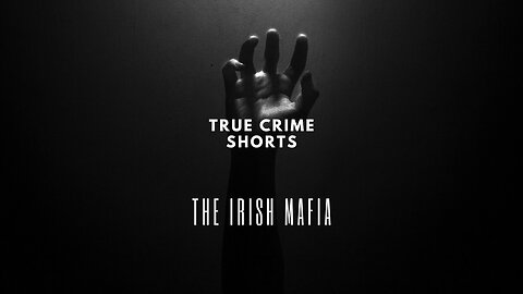 True Crime Shorts: The Irish Mafia