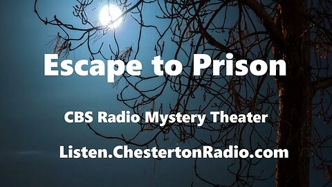 Escape to Prison - CBS Radio Mystery Theater