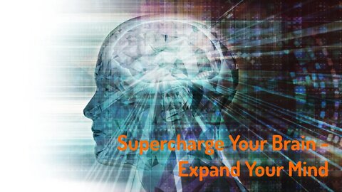 Supercharge Your Brain - Expand Your Mind (Energy/Frequency Healing)