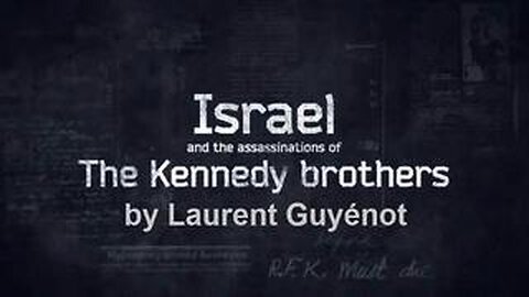 Israel And The Assassinations Of The Kennedy Brothers by Laurent Guyénot
