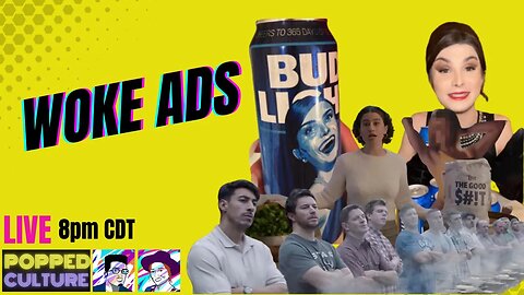 LIVE Popped Culture - Bud Light and A History of Woke Ads - with Keri Smith and Mystery Chris