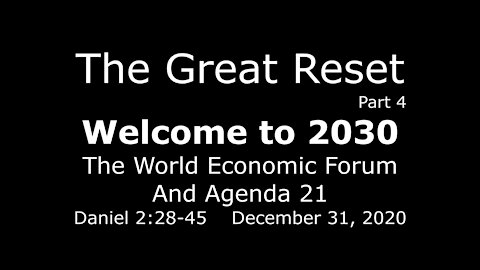 The Great Reset part 4 - Daniel 2:28-45 - December 31, 2020