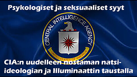 Markus Haikara #15 psykologiset ja seksuaaliset syyt CIA:n natsi-ideologiassa ja Illuminaatissa