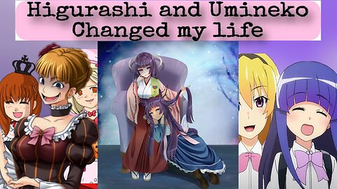 Higurashi and Umineko changed my life