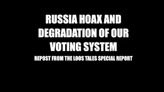 Russia Hoax and the Degradation of Our Voting System