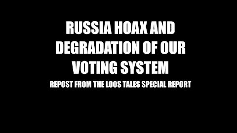 Russia Hoax and the Degradation of Our Voting System
