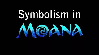 Symbolism in Moana | Replacing The Masculine.