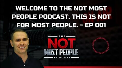 Are you NOT Most People? This Podcast Is For You - 001