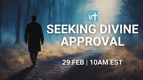 Seeking Divine Approval | 29 Feb | 10am EST