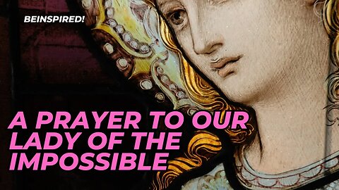 Seeking a Miracle? Most Beloved Virgin Mother Mary | Pray to Our Lady of the Impossible!