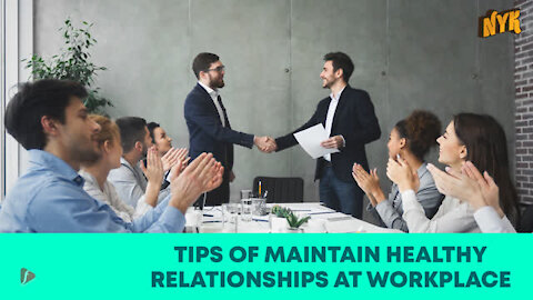 How To Build Healthy Working Relationships At Workplace? *