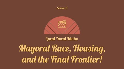 Mayoral Race, Housing and the Final Frontier