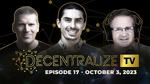 Decentralize.TV - Episode 17 – Oct 3, 2023 – Liberty advocate Derrick Broze teaches people to take back their power and self-determination from false “authorities”