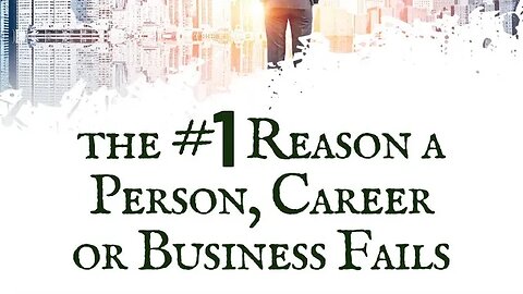 The #1 Reason People, Careers, Businesses Fail