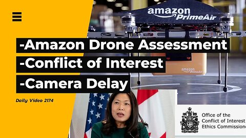 Amazon Drone Delivery Impact Assessment, Trade Minister Conflict of Interest Exposed, Camera Setback