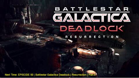 EPISODE 50 | Battlestar Galactica Deadlock | Resurrection | Part 6