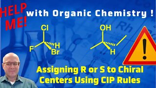 Using Cahn Ingold Prelog Rules to Assigning R or S to Simple Chiral Molecules