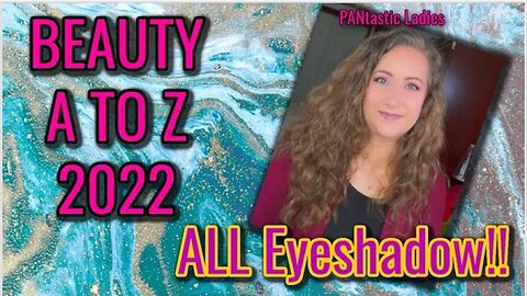 Beauty A to Z 2022 Update 5 ~ PANtastic Ladies | Jessica Lee