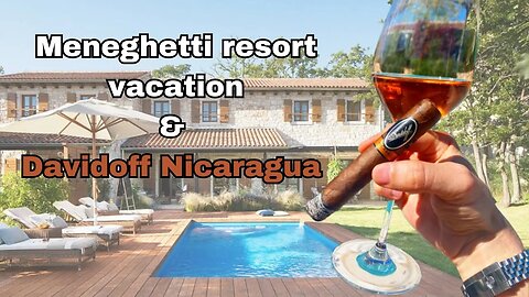 Meneghetti resort vacation & Cigar review #25 - Davidoff Nicaragua (underestimated nicaraguan puro?)