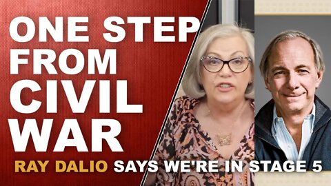 ONE STEP FROM CIVIL WAR: Ray Dalio Says We're in Stage 5...by LYNETTE ZANG