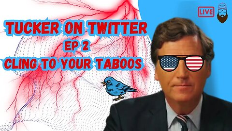 My Reaction: Tucker On Twitter Ep 2