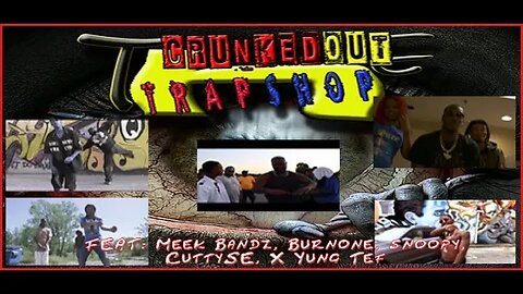 CRUNKEDOUT TRAPSHOP: Feat. Meek Bandz, Yung Tef, Burnone, snoopy, X CuttySE