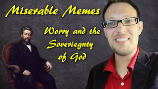 Miserable Memes ep. 1 Spurgeon: Untried Faith and the Sovereignty of God
