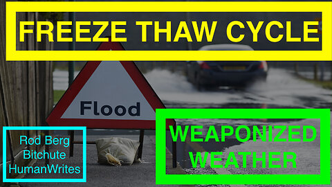 WEAPONIZED WEATHER: "THE FREEZE THAW CYCLE"