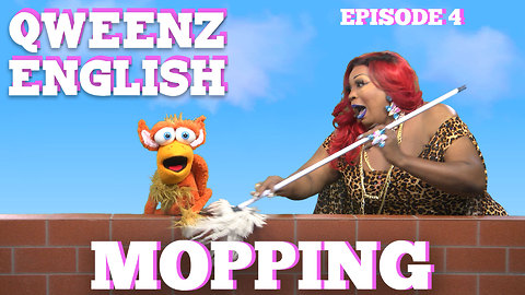 QWEENZ ENGLISH Episode 4 "Mopping" Featuring ADAM JOSEPH, JONNY MCGOVERN,and LADY RED