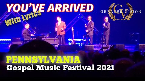 YOU'VE ARRIVED - Greater Vision (Pennsylvania Gospel Music Festival 2021) #lyrics