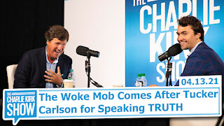 The Woke Mob Comes After Tucker Carlson for Speaking TRUTH | The Charlie Kirk Show