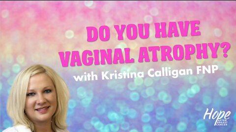 Ep 26 - Vaginal Atrophy with Kristina Calligan, FNP