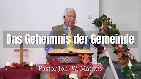Joh. W. Matutis - Das Geheimnis der Gemeinde - 14. November 2021