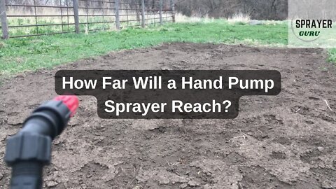 How Far Can a Hand Pump Sprayer Reach?