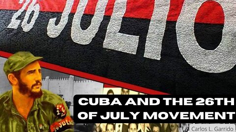 The Cuban Revolution and The 26th of July Movement | Carlos Presents for PSMLS