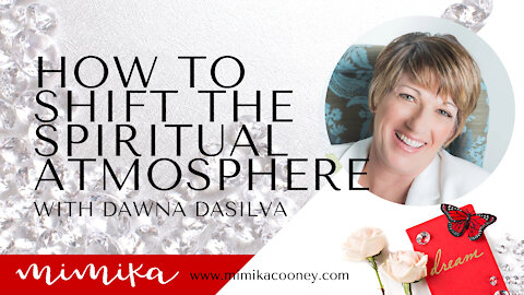 How to Shift the Spiritual Atmosphere with Dawna DeSilva of Bethel Sozo