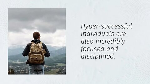 Ambition: Hyper-successful individuals have a strong desire to achieve their goals and aspirations