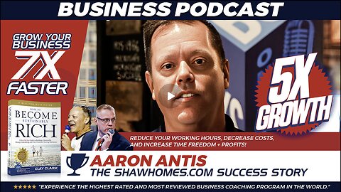 Business Podcasts | 5X Business Growth | The Clay Clark / ShawHomes.com Success Story | Learn How to Clay Clark Helped Aaron Antis & ShawHomes.com to Grow the Business By from $19 Million to $120 Million & How You Can Too!!!