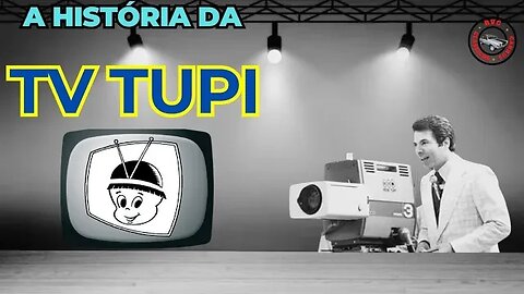 A história da TV Tupi: A primeira emissora de TV do Brasil