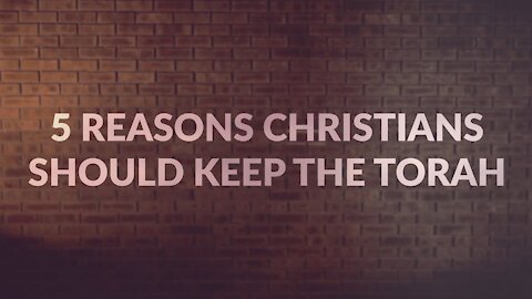 5 Reasons Christians Should Keep the Torah - David Wilber