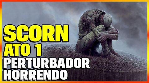 SCORN ATO 1 DETONADO | SIMPLES E OBJETIVO | PARTE 1 GAMEPLAY