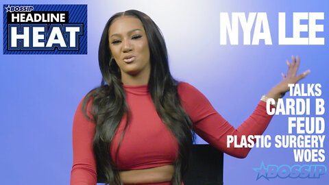 Nya Lee Talks Feud with Cardi B and Plastic Surgery Woes | Headline Heat