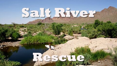 Salt River Rescue up the Creek with no Tube