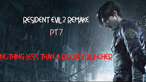 Resident Evil 2 remake pt 7