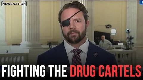 Dan Crenshaw Joins NewsNation to Discuss Border Security and Cartels