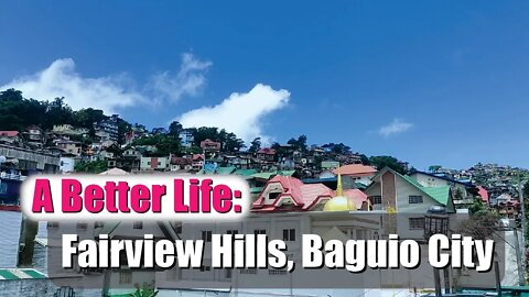 Fairview Hills, Baguio City - A Better Life