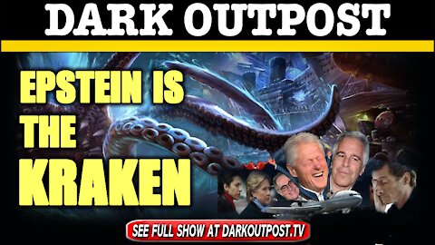 Dark Outpost 01-04-2021 Epstein Is The Kraken