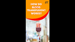 How Do Blood Transfusion Works *