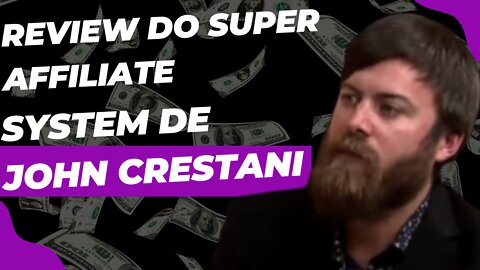 Super Affiliate System Review. John Crestani Super Affiliate System Reviews. [John Crestani]